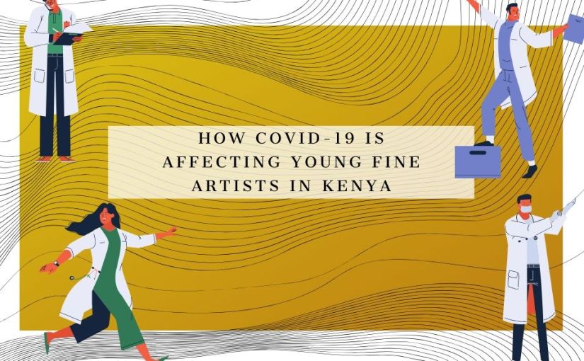 How COVID-19 is affecting young fine artists in kenya